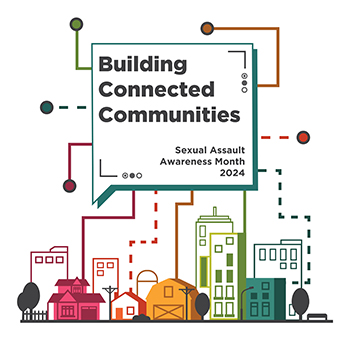 Building Connected Communities. Sexual Assault Awareness Month 2024.