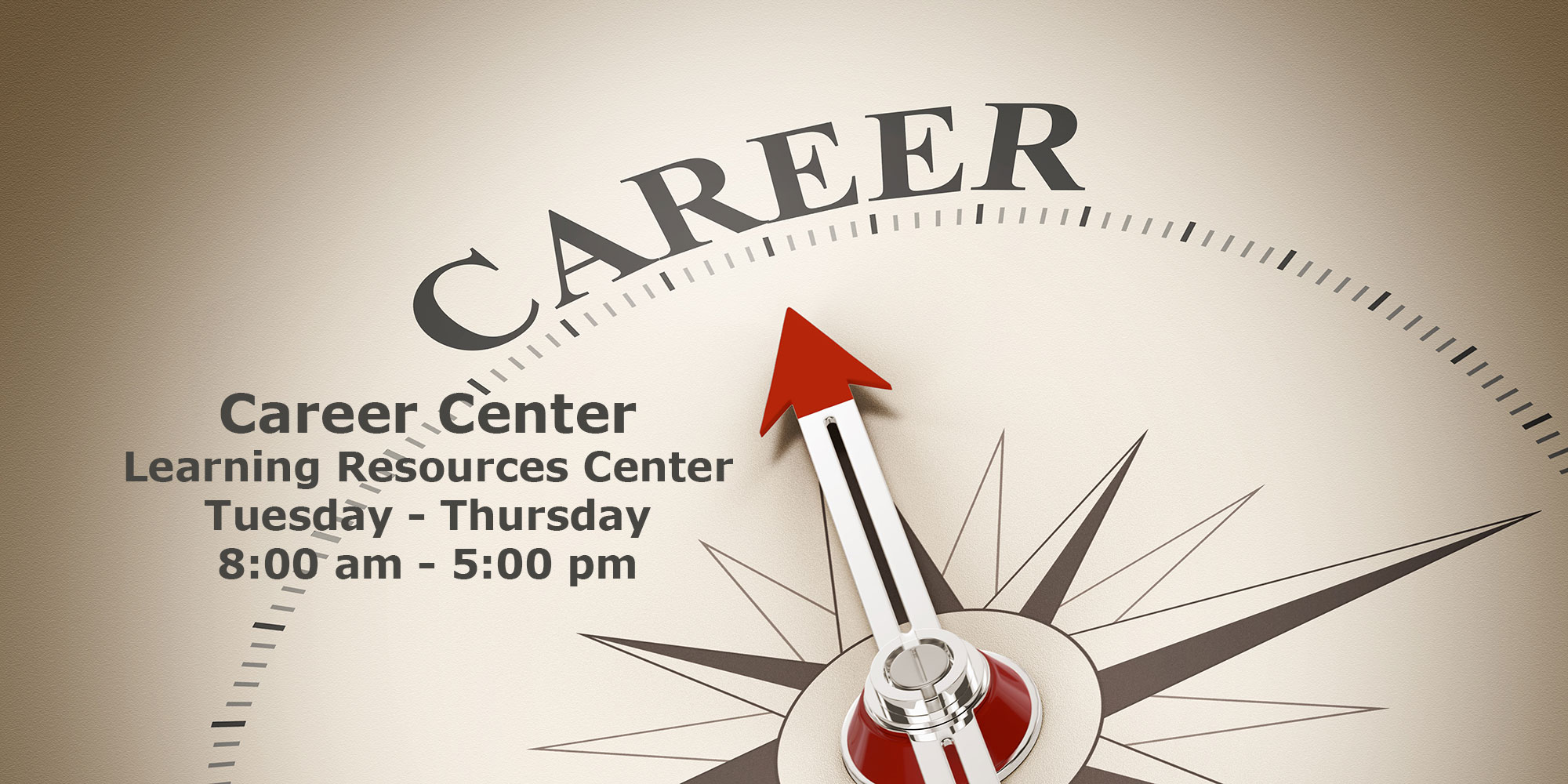 Career Center. Learning Resources Center (LRC 3).  Tuesday - Thursday 8:00 am - 5:00 pm.