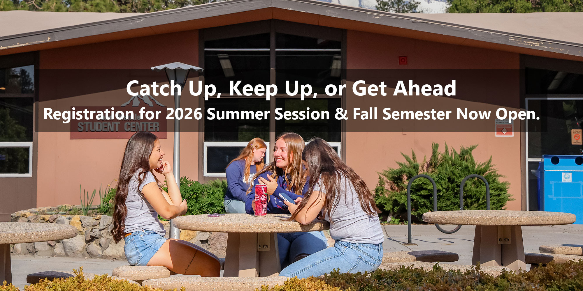 Catch Up, Keep Up, or Get Ahead.
Registration for 2026 Summer Session & Fall Semester Now Open.