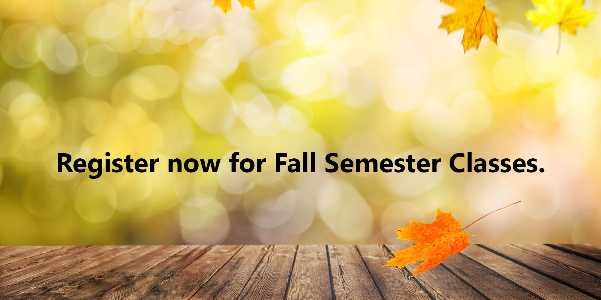 Register now for Summer Session and Fall Semester classes.