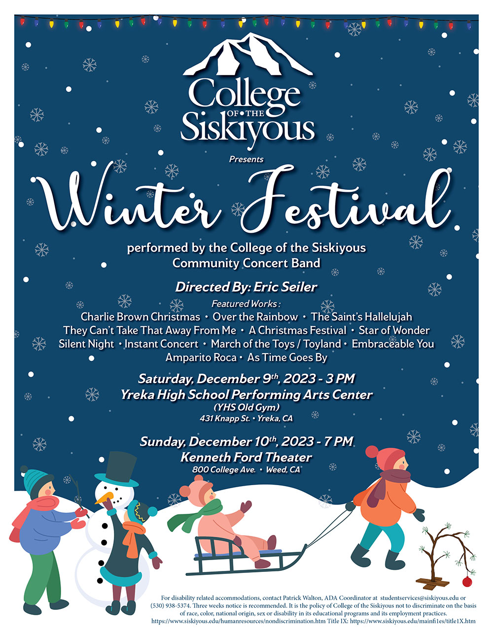 COS presents Winter Festival performed by the COS Community Concert Band. Directed by Erc Seiler. Saturday, December 9 at 3:00 pm, Yreka High School Performing Arts Center. Sunday, December 10 at 7:00 pm, Kenneth Ford Theater.