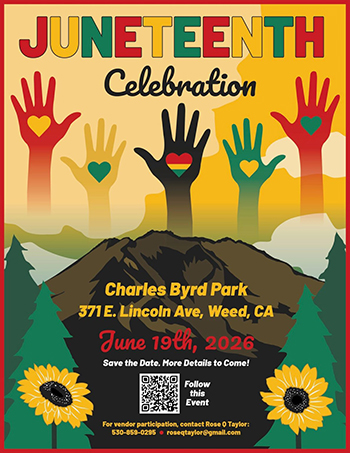 Juneteenth Celebration. Charles Byrd Park, 371 E Lincoln Ave, Weed, CA. June 19th, 2026.