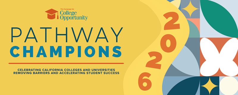2026 Pathway Champions. Celebrating California colleges and universities removing barriers and accelerating student success.