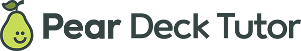 Pear Deck Tutor