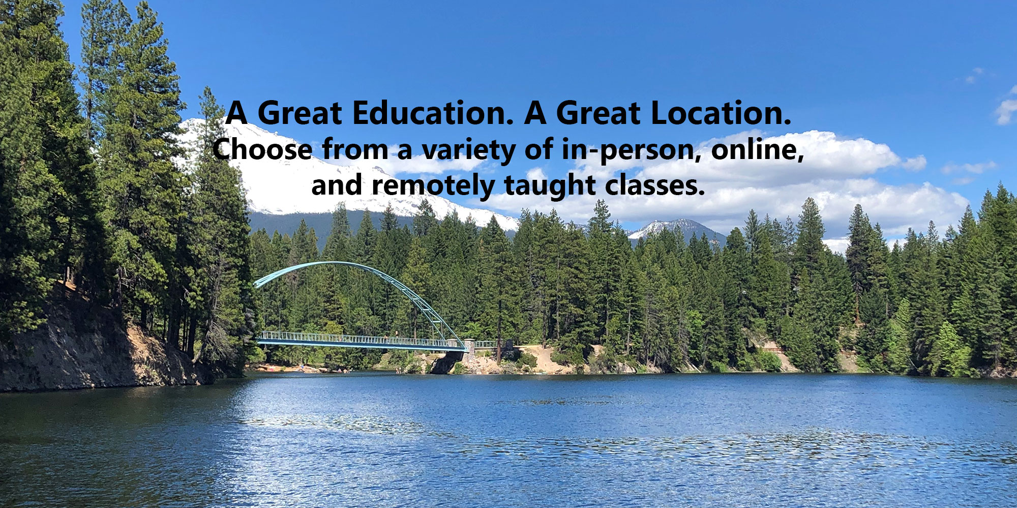 A Great Education. A Great Location. Choose from a variety of in-person, online, and remotely taught classes.